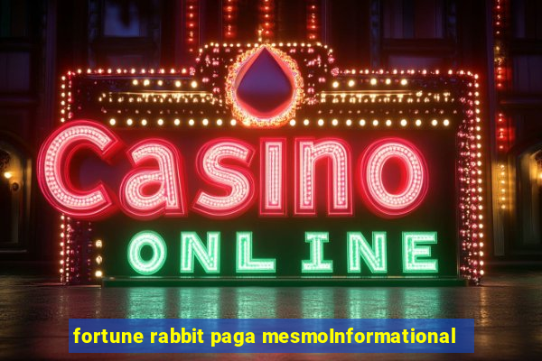 fortune rabbit paga mesmoInformational